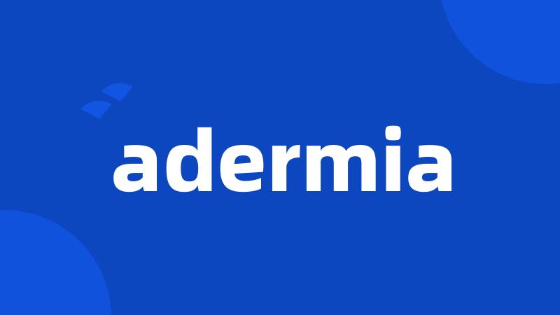 adermia