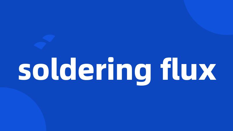 soldering flux