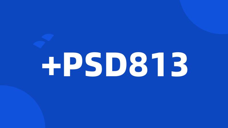 +PSD813