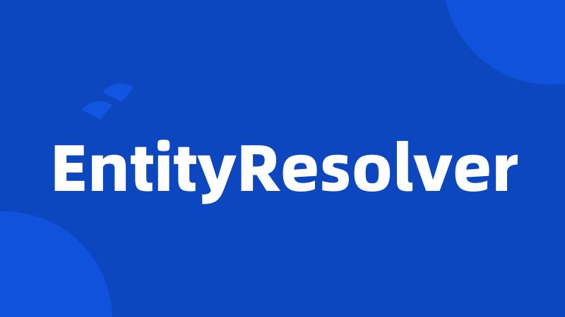 EntityResolver