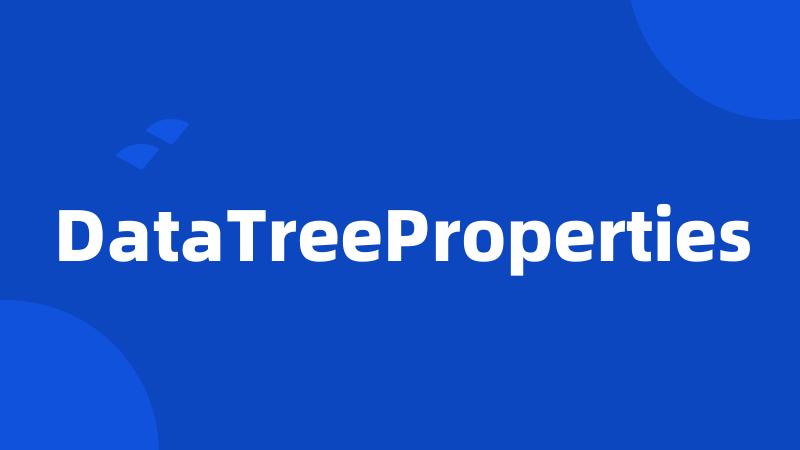 DataTreeProperties