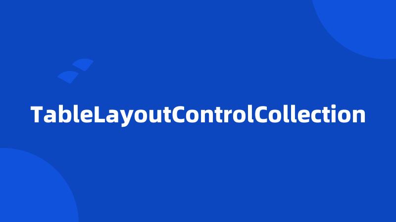 TableLayoutControlCollection