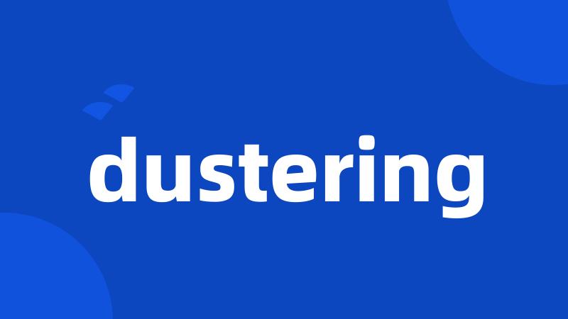 dustering