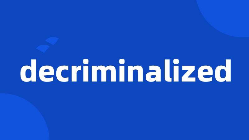 decriminalized