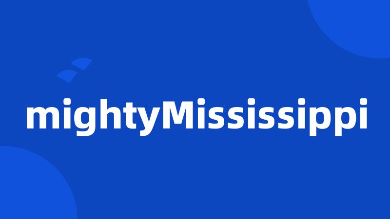 mightyMississippi