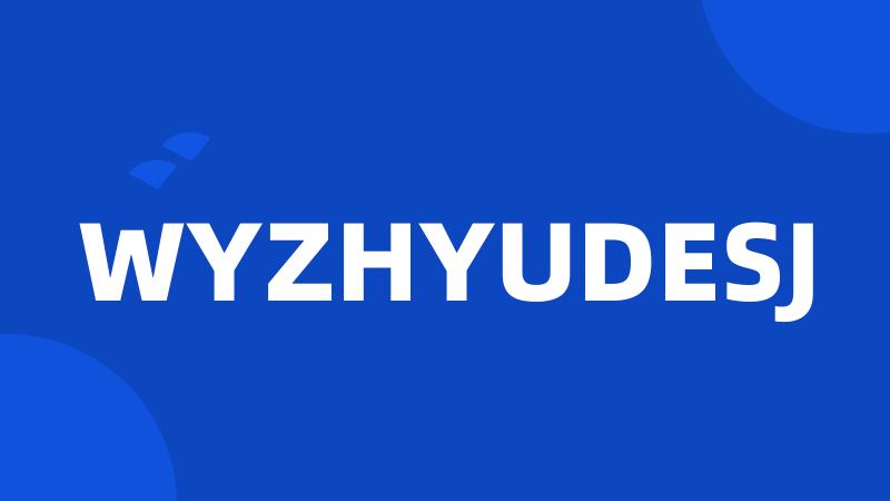 WYZHYUDESJ