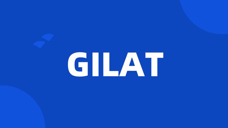 GILAT