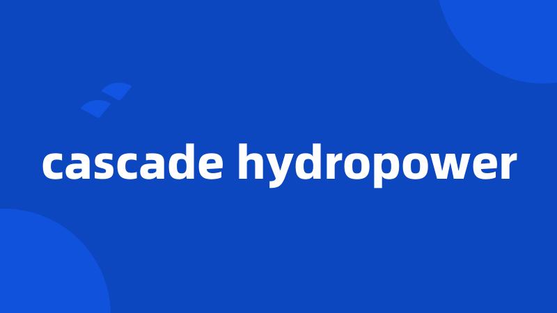 cascade hydropower