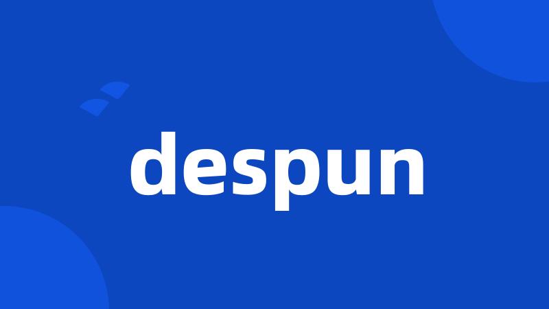 despun