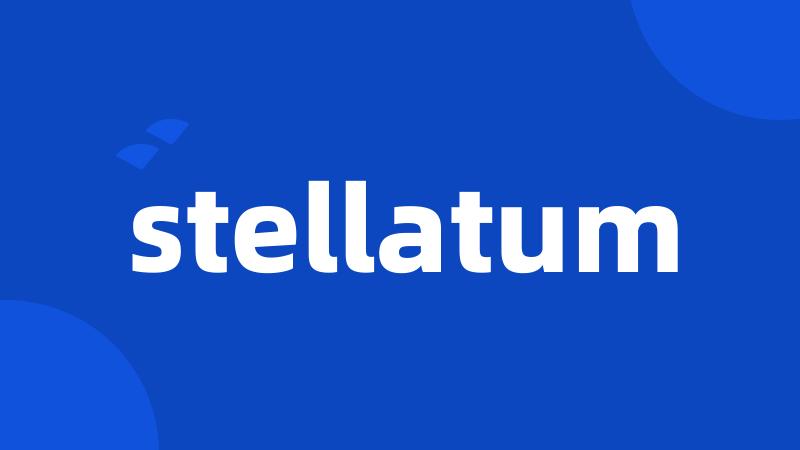 stellatum