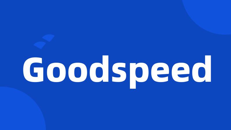 Goodspeed