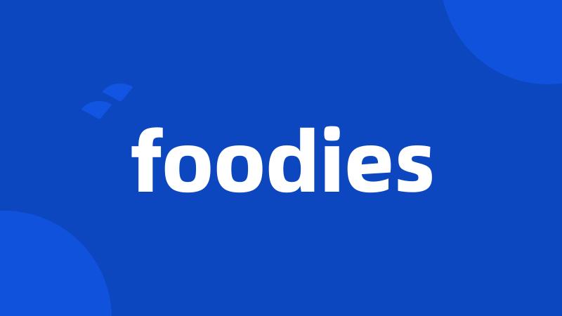 foodies