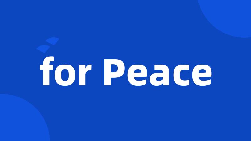 for Peace