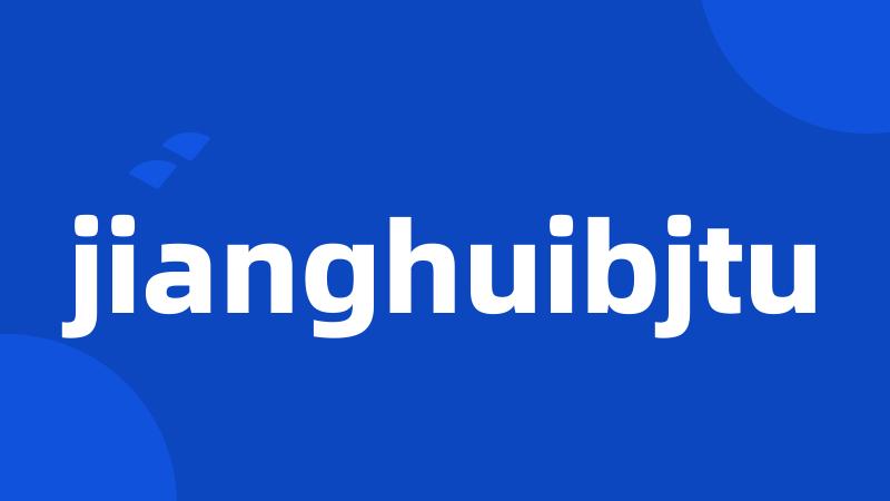 jianghuibjtu