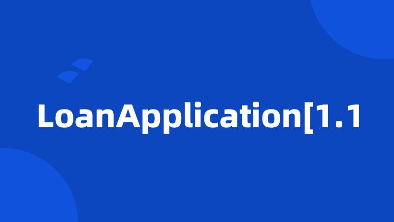 LoanApplication[1.1