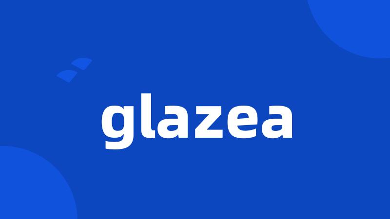 glazea