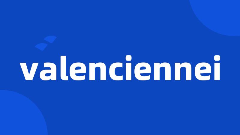 valenciennei