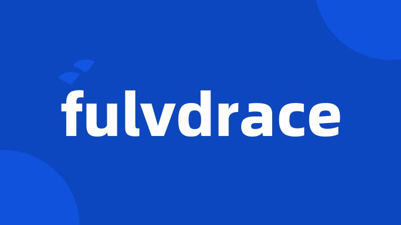 fulvdrace