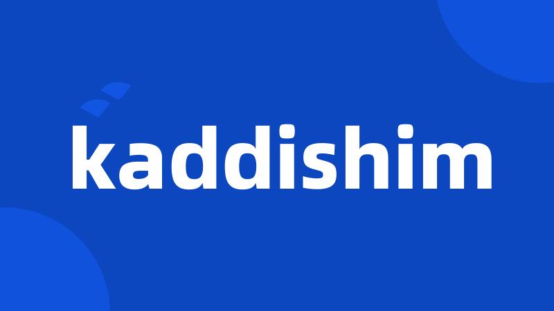 kaddishim