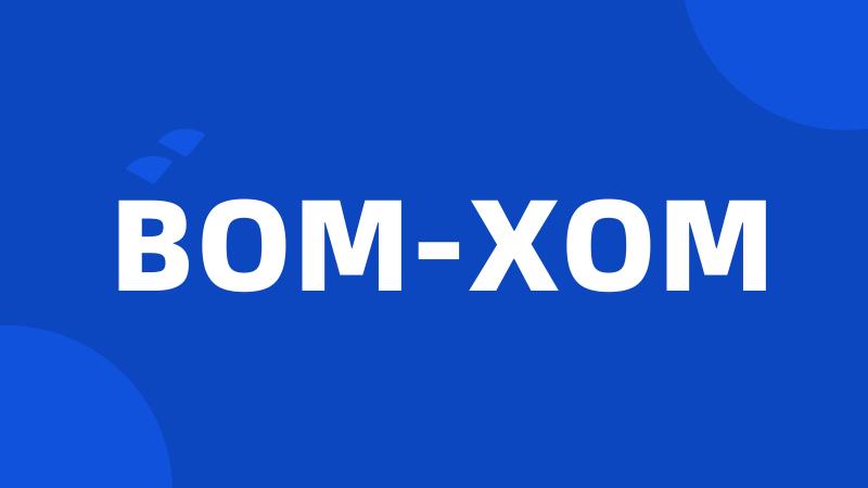 BOM-XOM