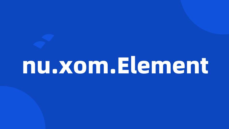 nu.xom.Element