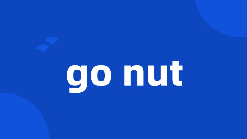 go nut