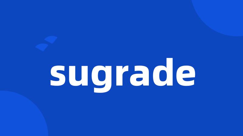 sugrade