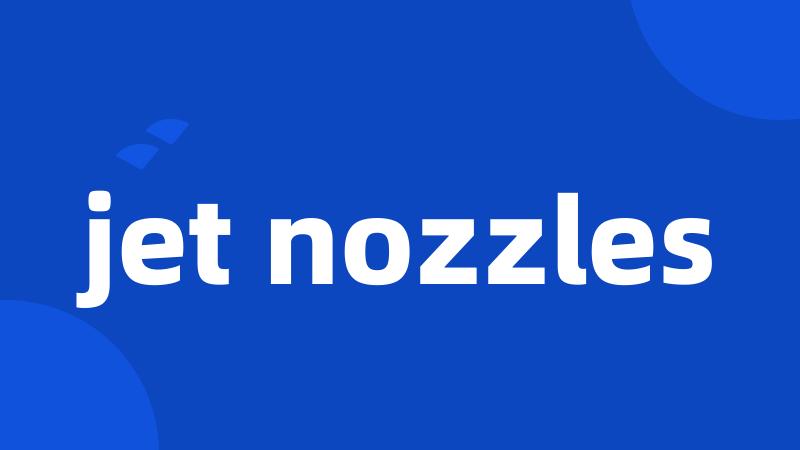 jet nozzles