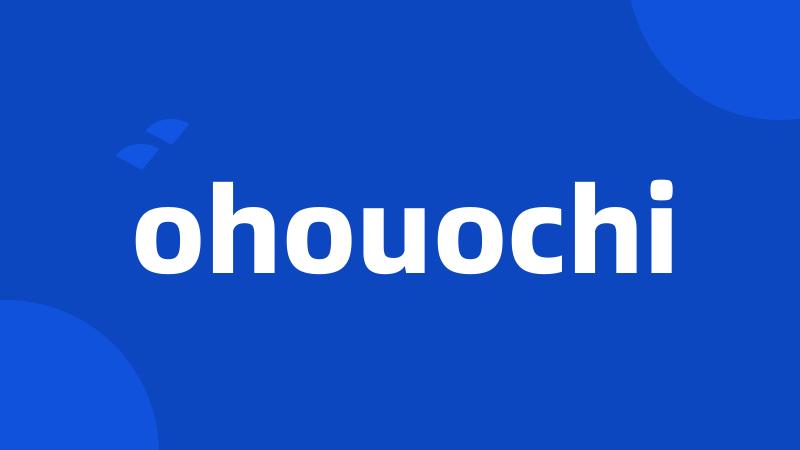 ohouochi