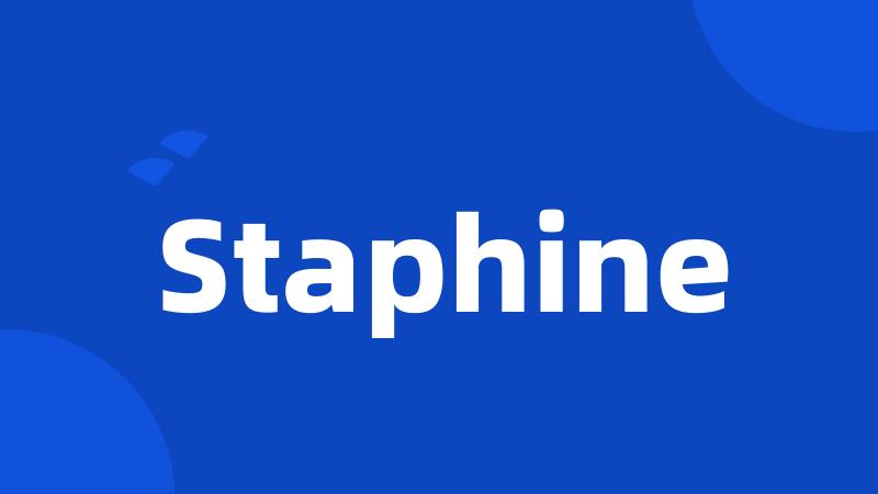 Staphine