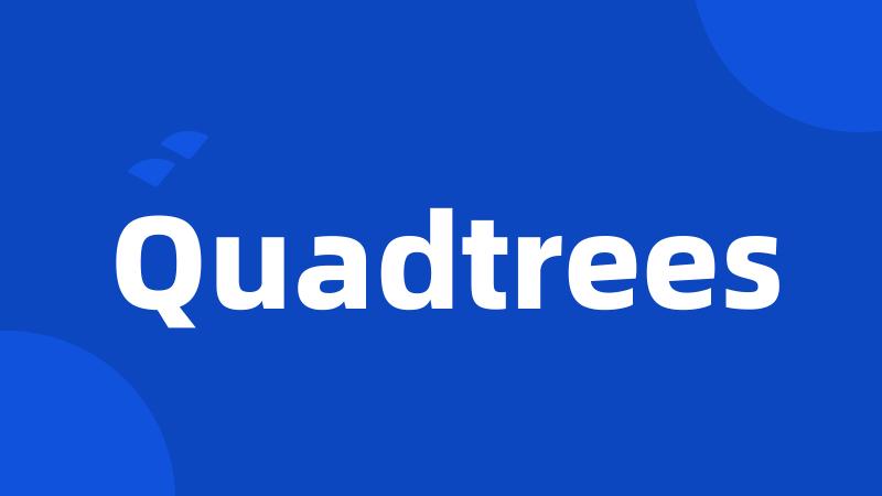 Quadtrees