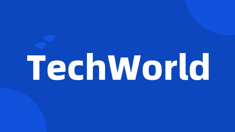 TechWorld