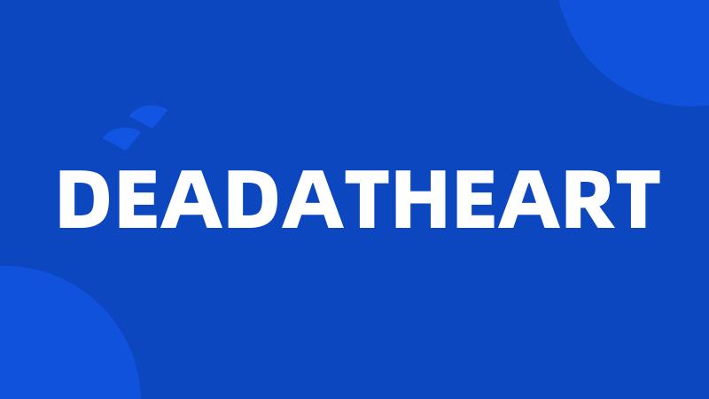 DEADATHEART