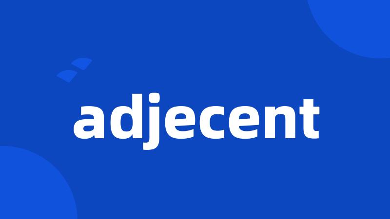 adjecent