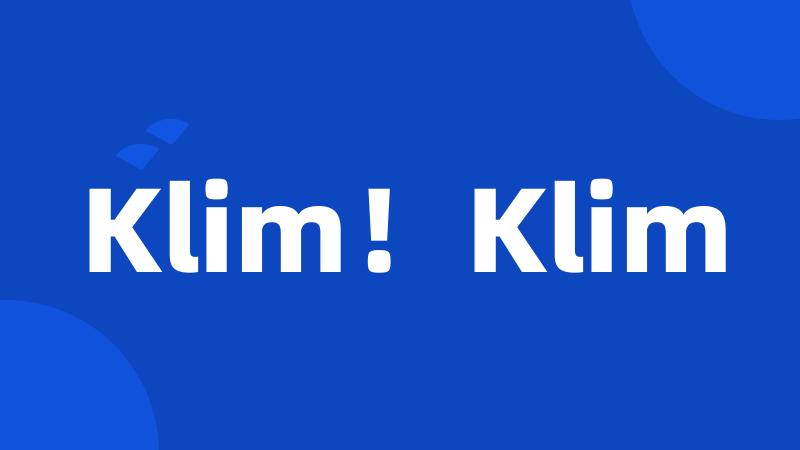 Klim！Klim