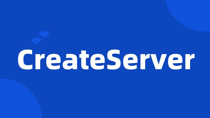 CreateServer