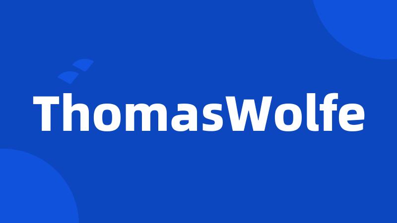 ThomasWolfe