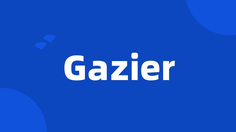 Gazier