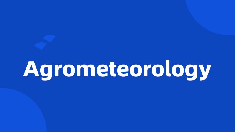 Agrometeorology