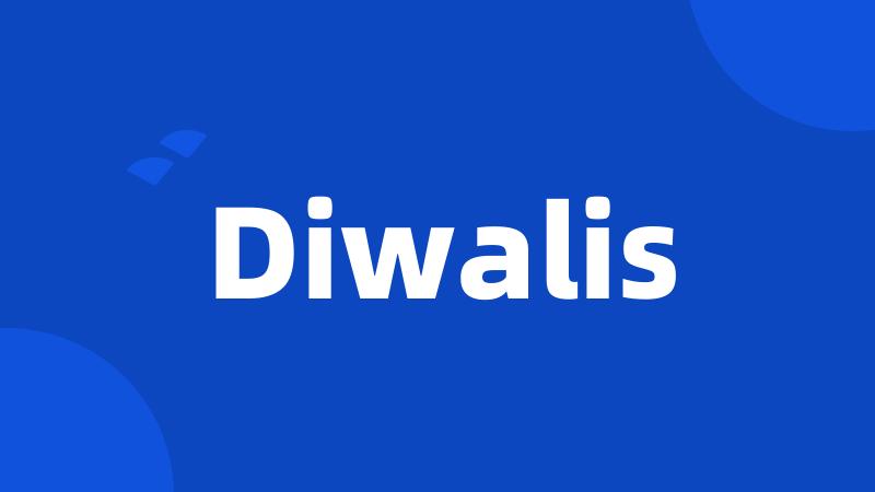 Diwalis