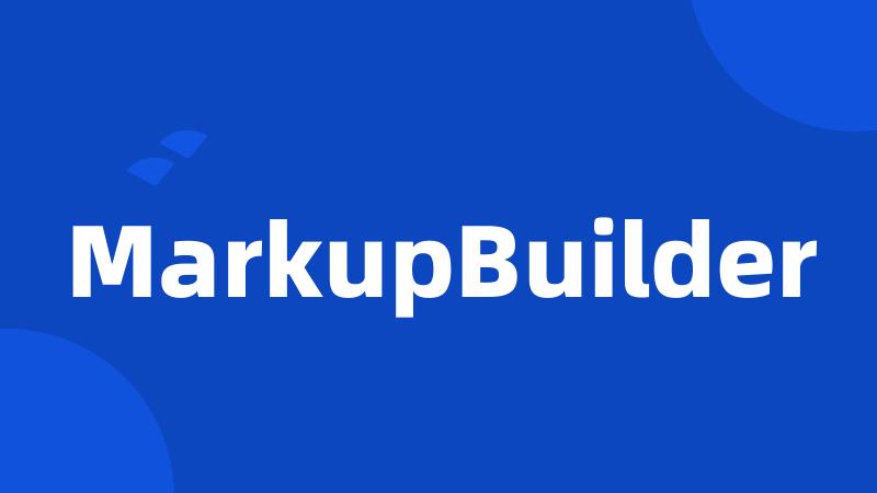 MarkupBuilder