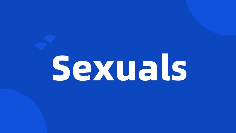 Sexuals