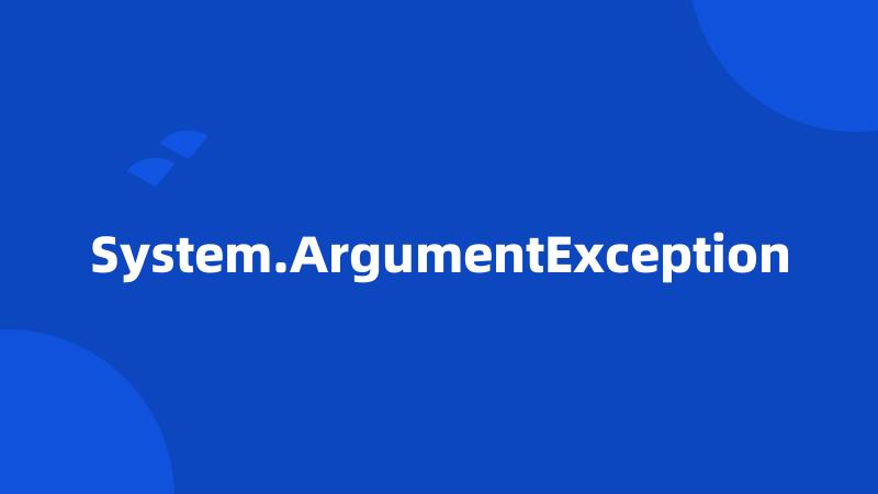 System.ArgumentException