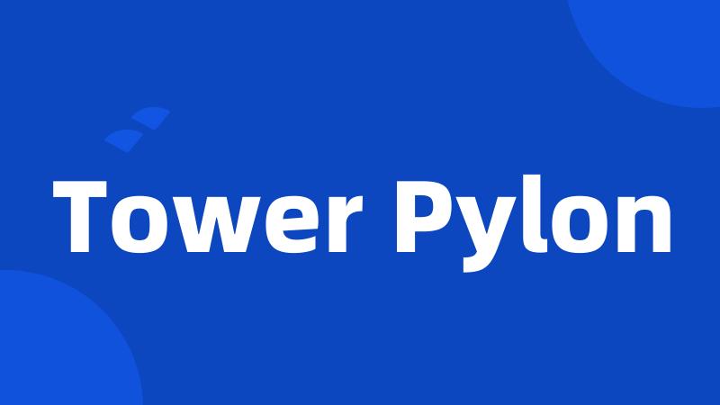 Tower Pylon