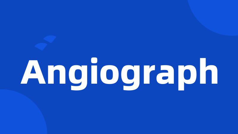 Angiograph