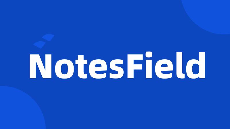 NotesField