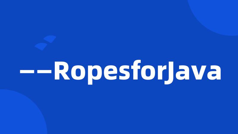 ——RopesforJava