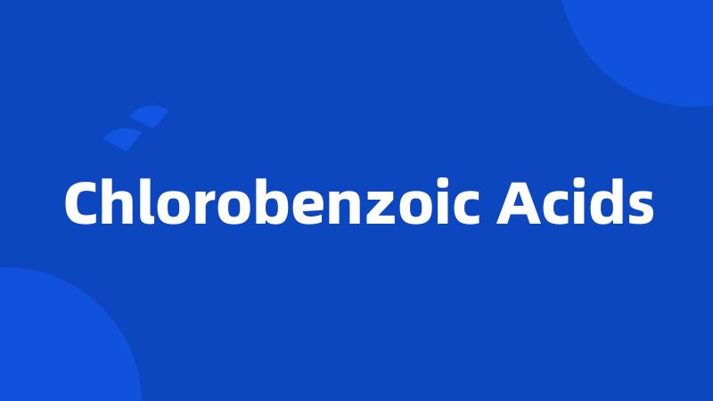 Chlorobenzoic Acids