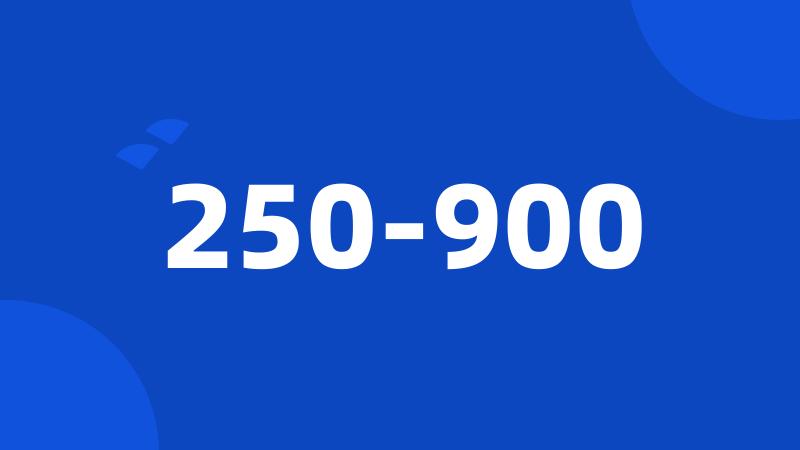 250-900