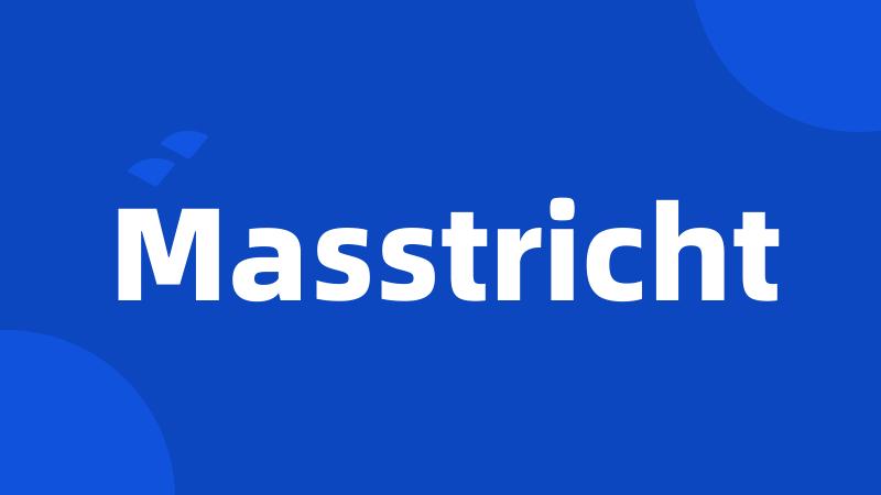 Masstricht